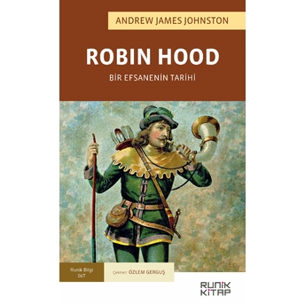 Robin Hood Bir Efsanenin Tarihi Andrew James Johnston