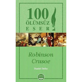 Robinson Crusoe- 100 Ölümsüz Eser Daniel Defoe