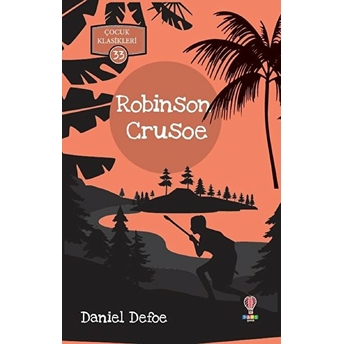 Robinson Crusoe - Çocuk Klasikleri 33 Daniel Defoe