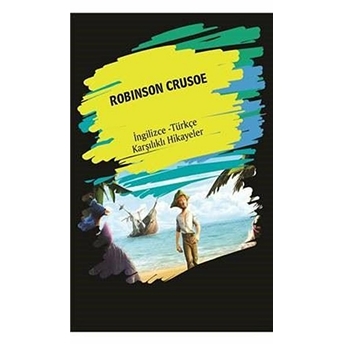 Robinson Crusoe (Ingilizce Türkçe Karşılıklı Hikayeler) Metin Gökçe