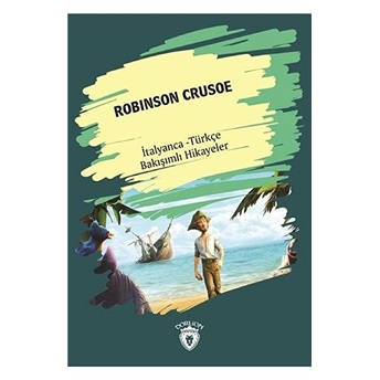 Robinson Crusoe-Italyanca Türkçe Bakışımlı Hikayeler Kolektif