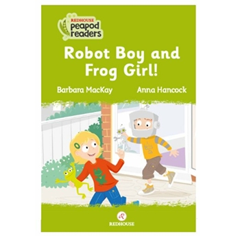 Robot Boy And Frog Girl! Barbara Mackay