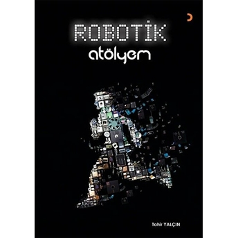 Robotik Atölyem - Tahir Yalçın