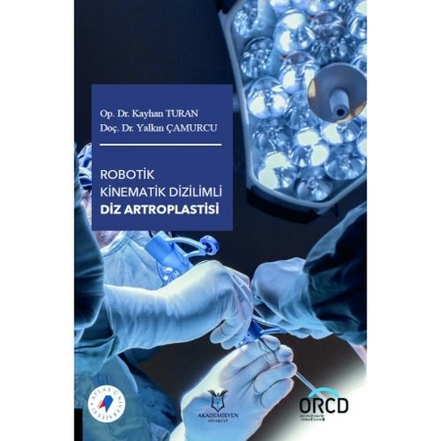 Robotik Kinematik Dizilimli Diz Artroplastisi - Yalkın Çamurcu