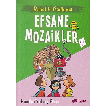 Robotik Kodlama - Efsane Mozaikler 4 Handan Yalvaç Yarıcı