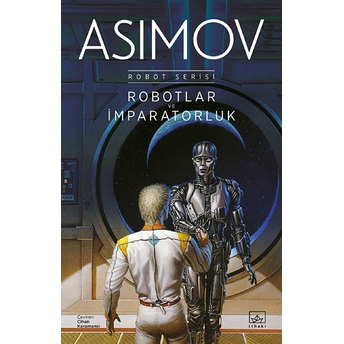 Robotlar Ve Imparatorluk - Robot Serisi 4. Kitap Isaac Asimov