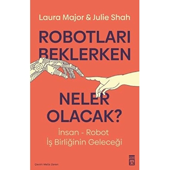 Robotları Beklerken Neler Olacak? Julie Shah, Laura Major