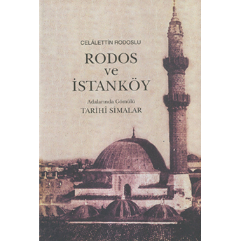 Rodos Ve Istanköy Adalarında Gömülü Tarihi Simalar Celalettin Rodoslu