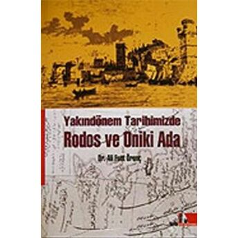 Rodos Ve Oniki Ada Yakındönem Tarihimizde Ali Fuat Örenç