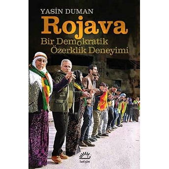 Rojava Bir Demokratik Özerklik Deneyimi Yasin Duman