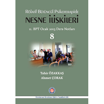 Rölatif Bütüncül Psikoterapide Nesne Ilişkileri 11.Bpt Ocak 2013 Ders Notları 8-Ahmet Çorak