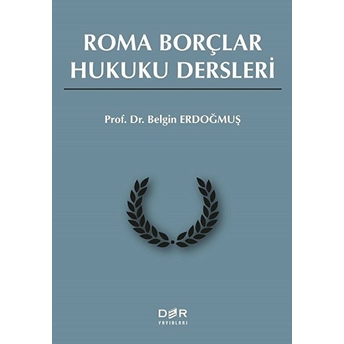 Roma Borçlar Hukuku Dersleri-Belgin Erdoğmuş