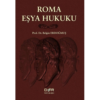 Roma Eşya Hukuku - Belgin Erdoğmuş