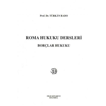 Roma Hukuku Dersleri Borçlar Hukuku Türkan Rado