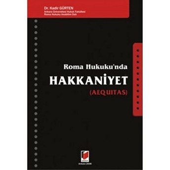 Roma Hukuku’nda Hakkaniyet (Aequitas) Kadir Gürten