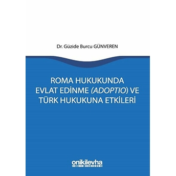 Roma Hukukunda Evlat Edinme (Adoptio) Ve Türk Hukukuna Etkileri