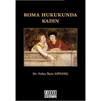 Roma Hukukunda Kadın Fulya Ilçin Gönenç