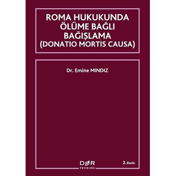 Roma Hukukunda Ölüme Bağlı Bağışlama (Donation Mortis Causa) - Emine Mındız