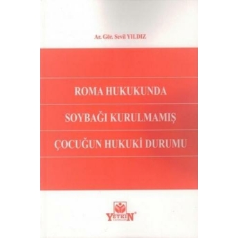 Roma Hukukunda Soybağı Kurulmamış Çocuğun Hukuki Durumu Sevil Yıldız