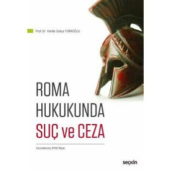 Roma Hukukunda Suç Ve Ceza Halide Gökçe Türkoğlu