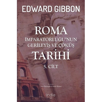 Roma Imparatorluğu’nun Gerileyiş Ve Çöküş Tarihi 5. Cilt Edward Gibbon