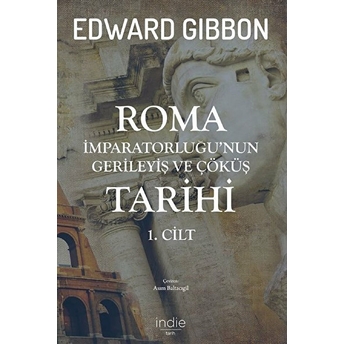 Roma Imparatorluğu'nun Gerileyiş Ve Çöküş Tarihi 1. Cilt Edward Gibbon