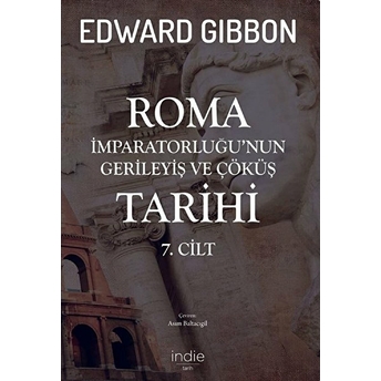 Roma Imparatorluğunun Gerileyiş Ve Çöküş Tarihi 7. Cilt Edward Gibbon