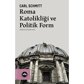 Roma Katolikliği Ve Politik Form Carl Schmitt