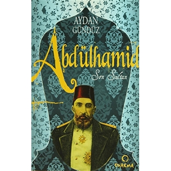 Roma Sultanları 2: Abdülhamid Son Sultan Aydan Gündüz