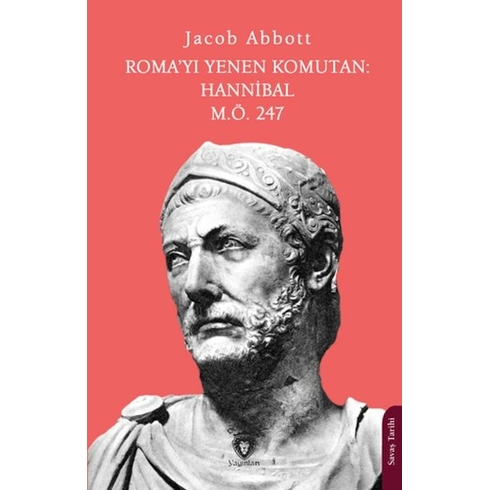 Roma’yı Yenen Komutan: Hannibal M.ö. 247 Jacob Abbott