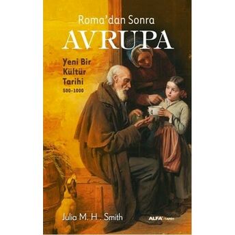 Roma'dan Sonra Avrupa Julia M. H. Smith