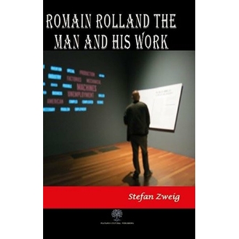 Romain Rolland: The Man And His Work - Stefan Zweig