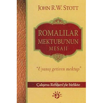 Romalılar Mektubu'Nun Mesajı Uyanış Getiren Mektup John R. W. Stott