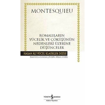 Romalıların Yücelik Ve Çöküşünün Nedenleri Üzerine Düşünceler - Hasan Ali Yücel Klasikleri (Ciltli) Montesquieu