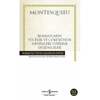 Romalıların Yücelik Ve Çöküşünün Nedenleri Üzerine Düşünceler - Hasan Ali Yücel Klasikleri Montesquieu
