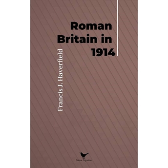 Roman Britain In 1914 Francis J. Haverfield