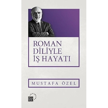 Roman Diliyle Iş Hayatı Mustafa Özel