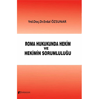 Roman Hukukunda Hekim Ve Hekimin Sorumluluğu Erdal Özsunar