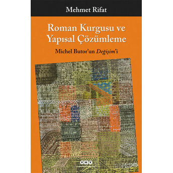 Roman Kurgusu Ve Yapısal Çözümleme Michel Butor'un Değişim'i Mehmet Rifat