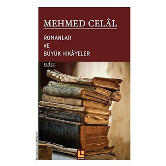 Romanlar Ve Büyük Hikayeler 1 Cilt Mehmed Celâl