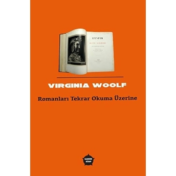 Romanları Tekrar Okuma Üzerine - Virginia Woolf