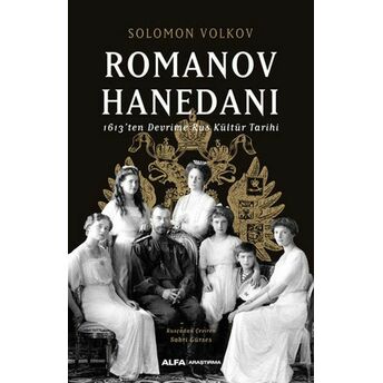 Romanov Hanedanı - 1613’Ten Devrime Rus Kültür Tarihi Solomon Volkov