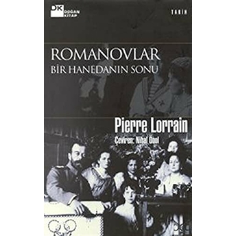 Romanovlar Bir Hanedanın Sonu Ciltli Pierre Lorrain