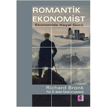 Romantik Ekonomist Ekonomide Hayal Gücü Richard Bronk