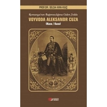 Romanya'nın Bağımsızlığına Giden Yolda Voyvoda Aleksandr Cuza