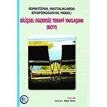 Romatizmal Hastalıklarda Biyopsikososyal Model: Bilişsel Egzersiz Terapi Yaklaşımı, Bety Edibe Ünal