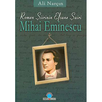 Romen Şiirinin Efsane Efsane Şairi-Mihai Eminescu Ali Narçın