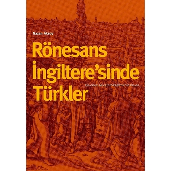 Rönesans Ingiltere’sinde Türkler Nazan Aksoy