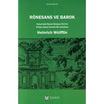 Rönesans Ve Barok - Italya'daki Barok Üslubun Özü Ve Ortaya Çıkışı Üzerine Bir Inceleme Heinrich Wölfflin