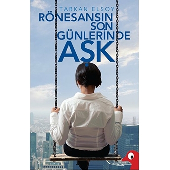 Rönesansın Son Günlerinde Aşk Tarkan Elsoy